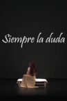 Siempre la duda Movie Streaming Online
