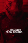 The Monster from Beyond Movie Streaming Online