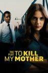 The Plot to Kill My Mother Movie Streaming Online