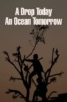 A Drop Today, an Ocean Tomorrow Movie Streaming Online