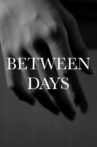 Between Days Movie Streaming Online