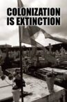 Colonization Is Extinction Movie Streaming Online