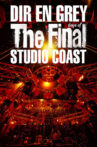 DIR EN GREY - THE FINAL DAYS OF STUDIO COAST Movie Streaming Online