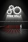 Free Will? A Documentary Movie Streaming Online