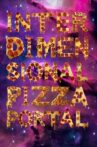 Interdimensional Pizza Portal Movie Streaming Online