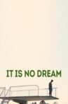 It is no Dream Movie Streaming Online