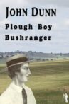 John Dunn - Plough Boy Bushranger Movie Streaming Online
