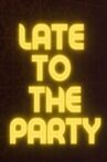 Late to the Party Movie Streaming Online