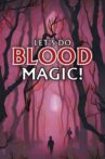Let's Do Blood Magic! Movie Streaming Online