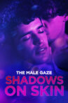 The Male Gaze: Shadows on Skin Movie Streaming Online