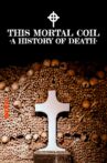 This Mortal Coil: A History of Death Movie Streaming Online