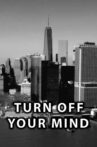 Turn Off Your Mind Movie Streaming Online