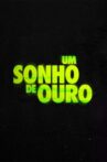 Um Sonho de Ouro Movie Streaming Online