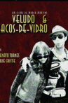 Veludo & Cacos de Vidro Movie Streaming Online