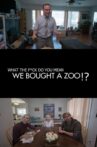 (What the F*ck Do You Mean) We Bought a Zoo? Movie Streaming Online