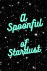 A Spoonful of Stardust Movie Streaming Online