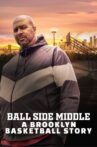 Ball Side Middle: A Brooklyn Basketball Story Movie Streaming Online