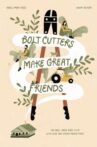 Bolt Cutters Make Great Friends Movie Streaming Online