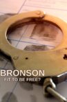Bronson: Fit to Be Free? Movie Streaming Online
