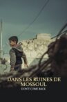 Dans les ruines de Mossoul - Don’t Come Back Movie Streaming Online