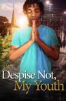 Despise Not, My Youth Movie Streaming Online