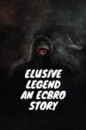 Elusive Legend An ECBRO Story Movie Streaming Online