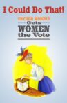 I Could Do That! Esther Morris Gets Women the Vote Movie Streaming Online