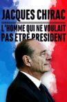 Jacques Chirac, l'homme qui ne voulait pas être président Movie Streaming Online