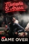 Mustapha El Atrassi - Game Over Movie Streaming Online