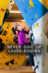 Never give up Laura Rogora Movie Streaming Online