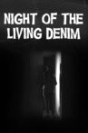 Night of the Living Denim Movie Streaming Online