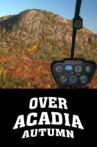 Over Acadia: Autumn Movie Streaming Online
