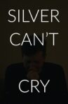 Silver Can't Cry Movie Streaming Online