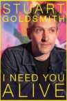 Stuart Goldsmith: I Need You Alive Movie Streaming Online