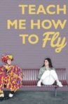 Teach Me How to Fly Movie Streaming Online