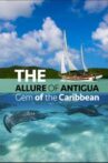 The Allure of Antigua: Gem of the Caribbean Movie Streaming Online