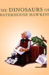 The Dinosaurs of Waterhouse Hawkins Movie Streaming Online
