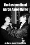 The Lost Media of Aaron Aaron Byrne Movie Streaming Online