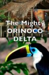 The Mighty Orinoco Delta Movie Streaming Online