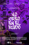 Yo Creo En El Ruido Movie Streaming Online