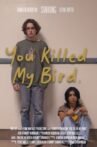 You Killed My Bird Movie Streaming Online