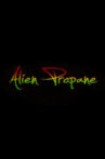 Alien Propane Movie Streaming Online