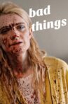 Bad Things Movie Streaming Online