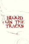 Blood on the Tracks Movie Streaming Online
