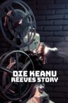Die Keanu Reeves Story Movie Streaming Online