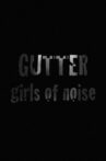 GUTTER: Girls of Noise Movie Streaming Online