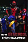 How Deadpool Spent Halloween Movie Streaming Online