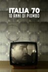 Italia 70 - 10 anni di piombo Movie Streaming Online