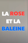 La Rose et la baleine Movie Streaming Online