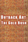 Outback Art: The Gold Rush Movie Streaming Online